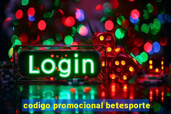 codigo promocional betesporte